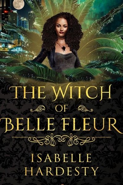 The Witch of Belle Fleur by Isabelle Hardesty
